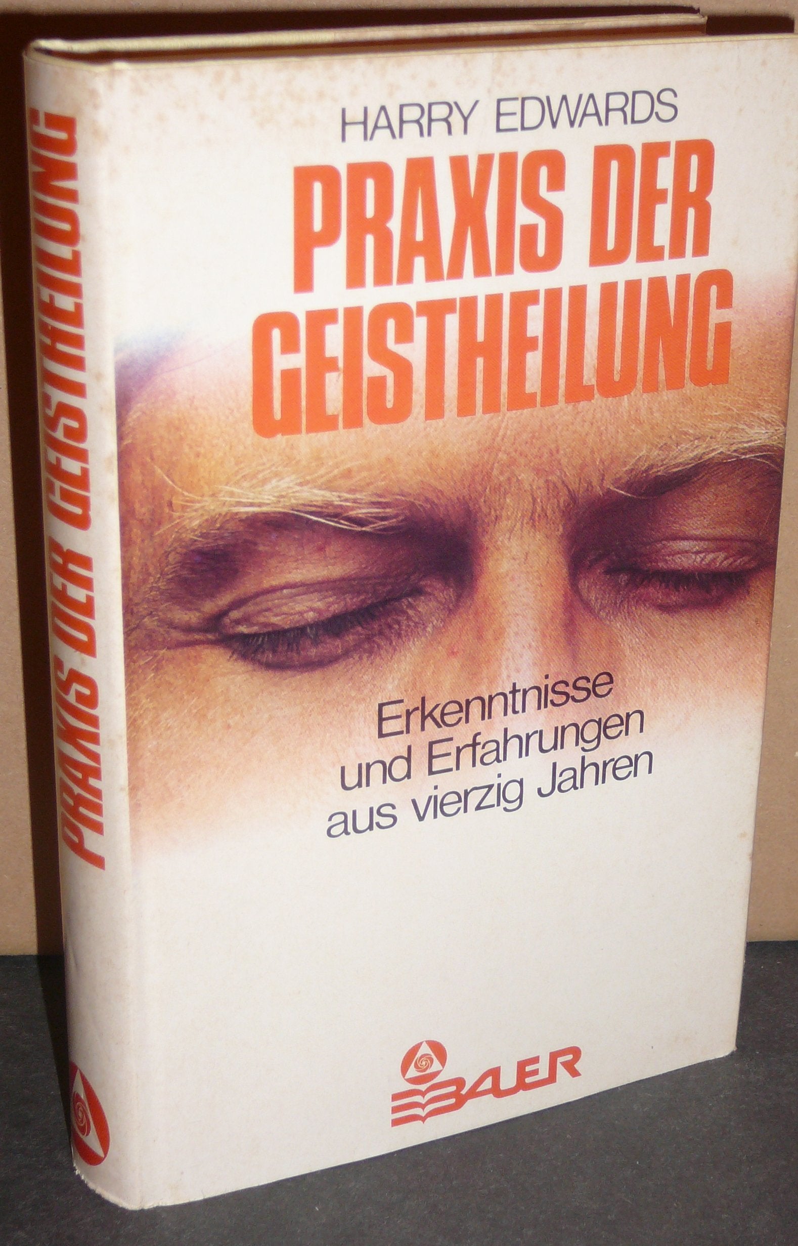 Praxis der Geistheilung. Erkenntnisse und Erfahrungen aus vierzig Jahren Health, Nutrition & Fitness