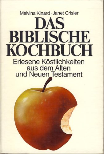 Das biblische Kochbuch. Erlesene Köstlichkeiten aus dem Alten und Neuen Testament Books