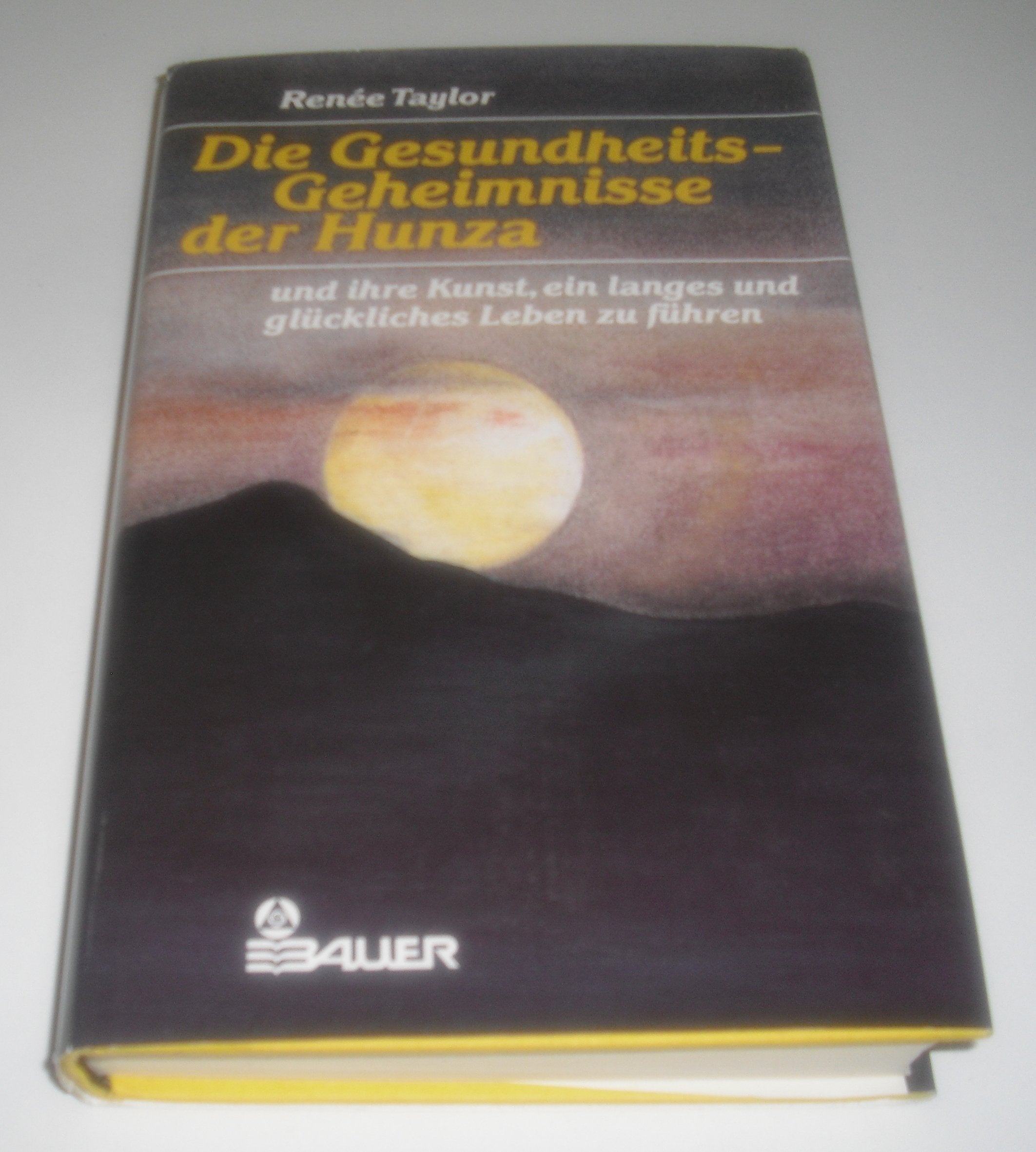 Die Gesundheits- Geheimnisse der Hunza und ihre Kunst, ein langes und glückliches Leben zu führen Medicine
