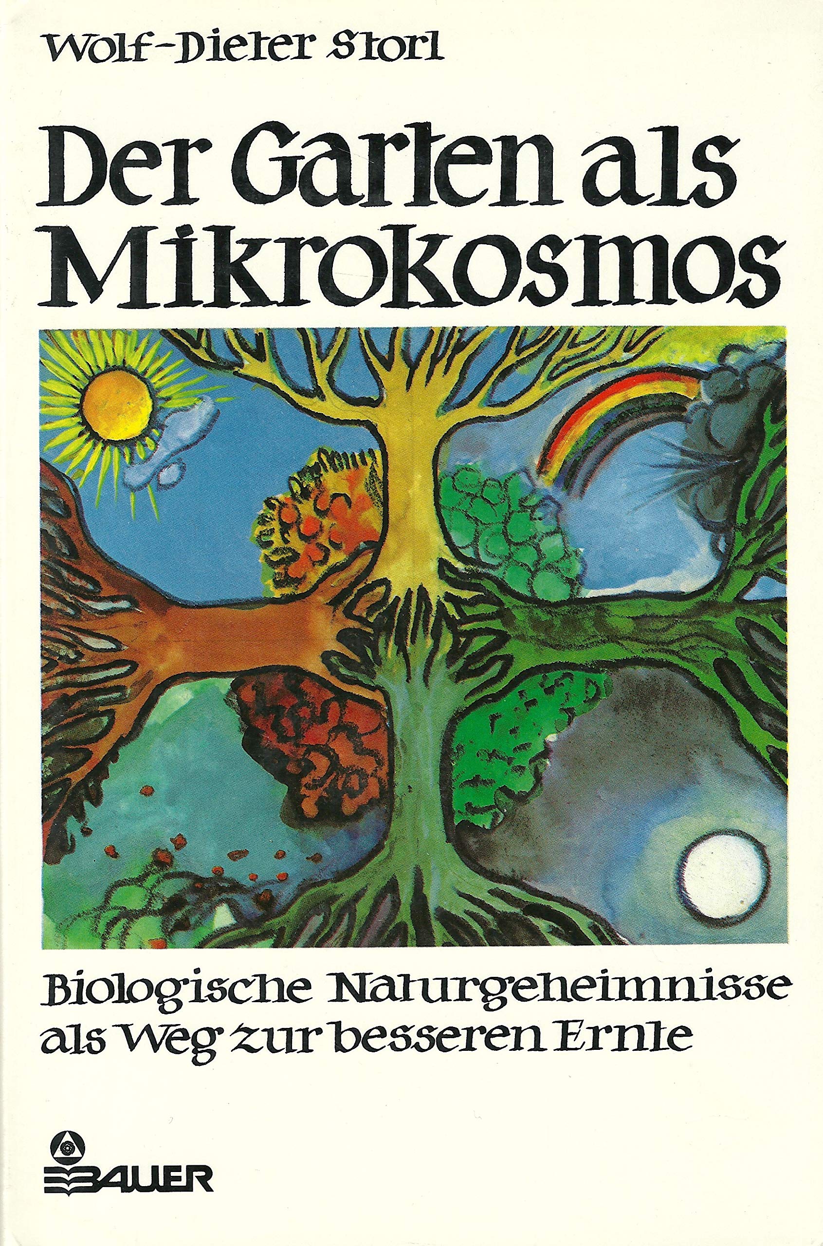 Der Garten als Mikrokosmos. Biologische Naturgeheimnisse als Weg zur besseren Ernte Leisure, Home & Garden