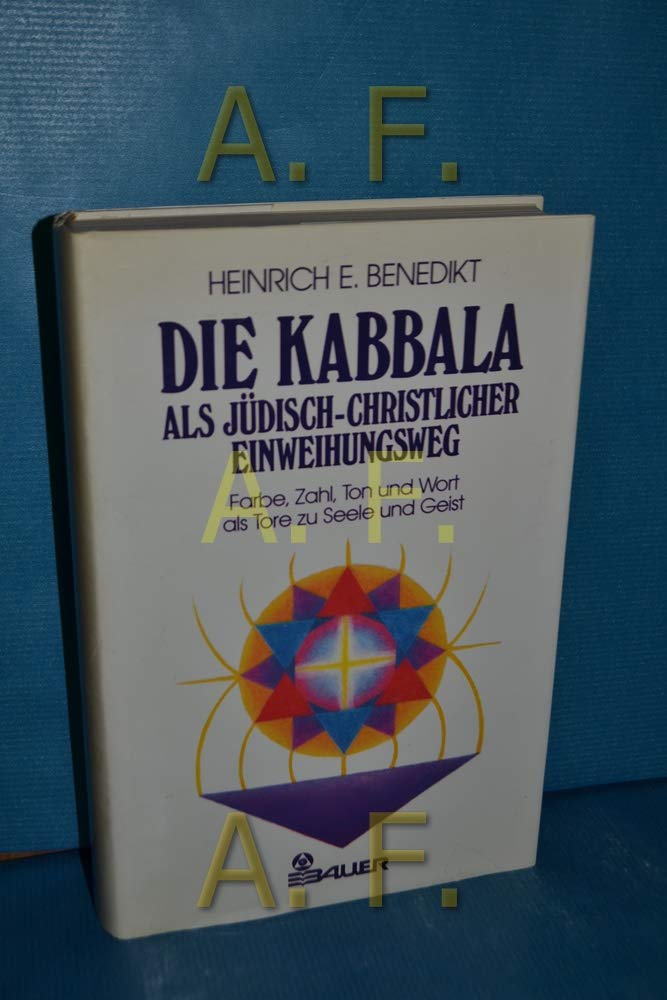 Die Kabbala als jüdisch-christlicher Einweihungsweg, in 2 Bdn., Bd.1, Farbe, Zahl, Ton und Wort als Tore zu Seele und Geist Religion & Esotericism