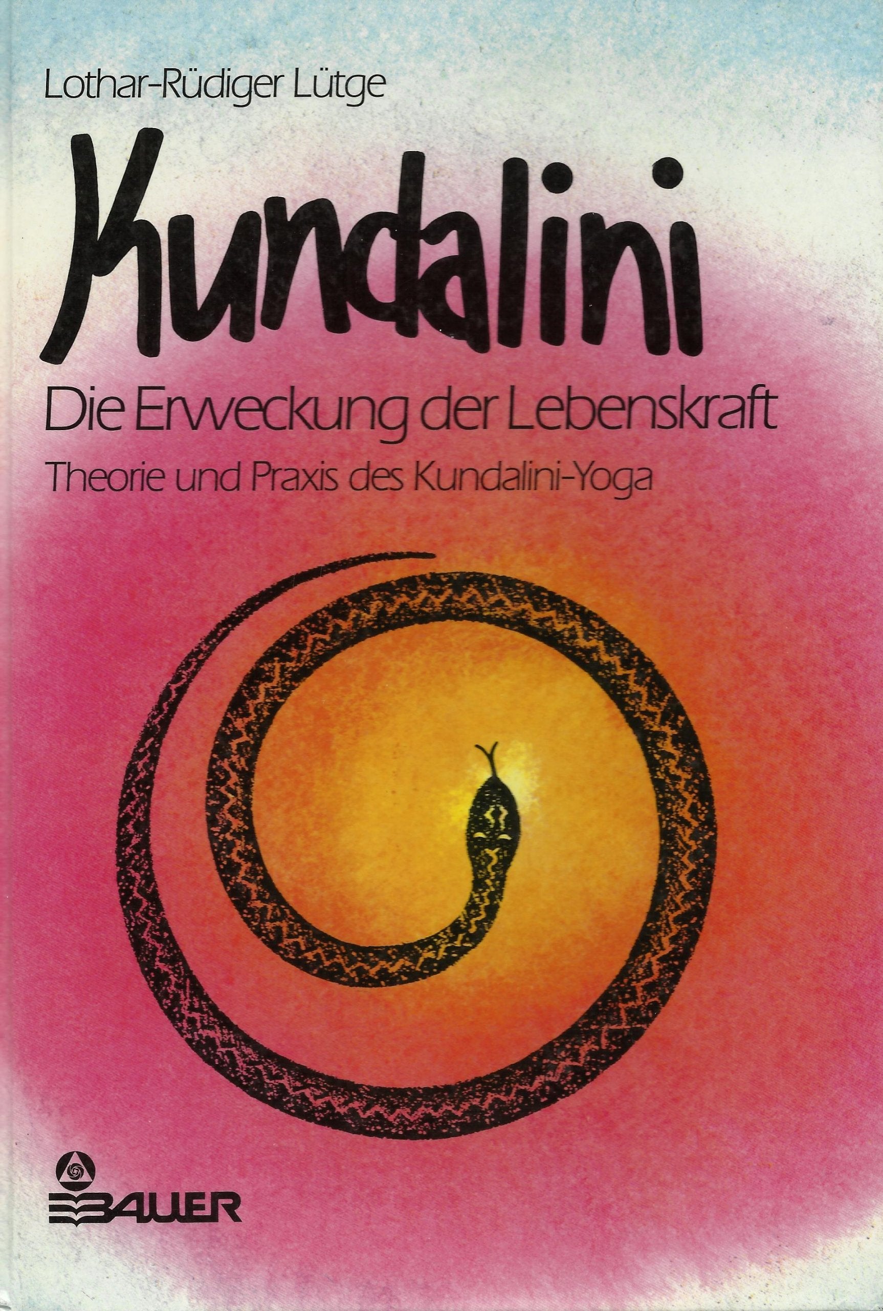 Kundalini. Die Erweckung der Lebenskraft. Theorie und Praxis des Kundalini- Yoga Lifestyle