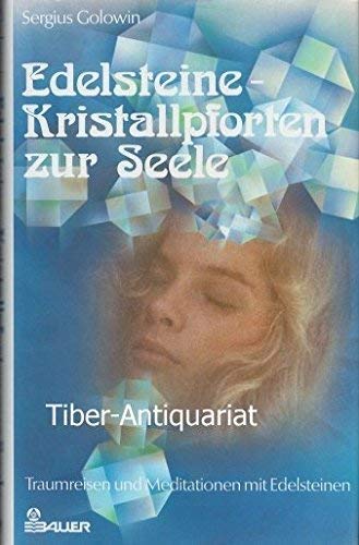 Edelsteine: Kristallpforten zur Seele. Traumreisen und Meditationen mit Edelsteinen Business & Technology