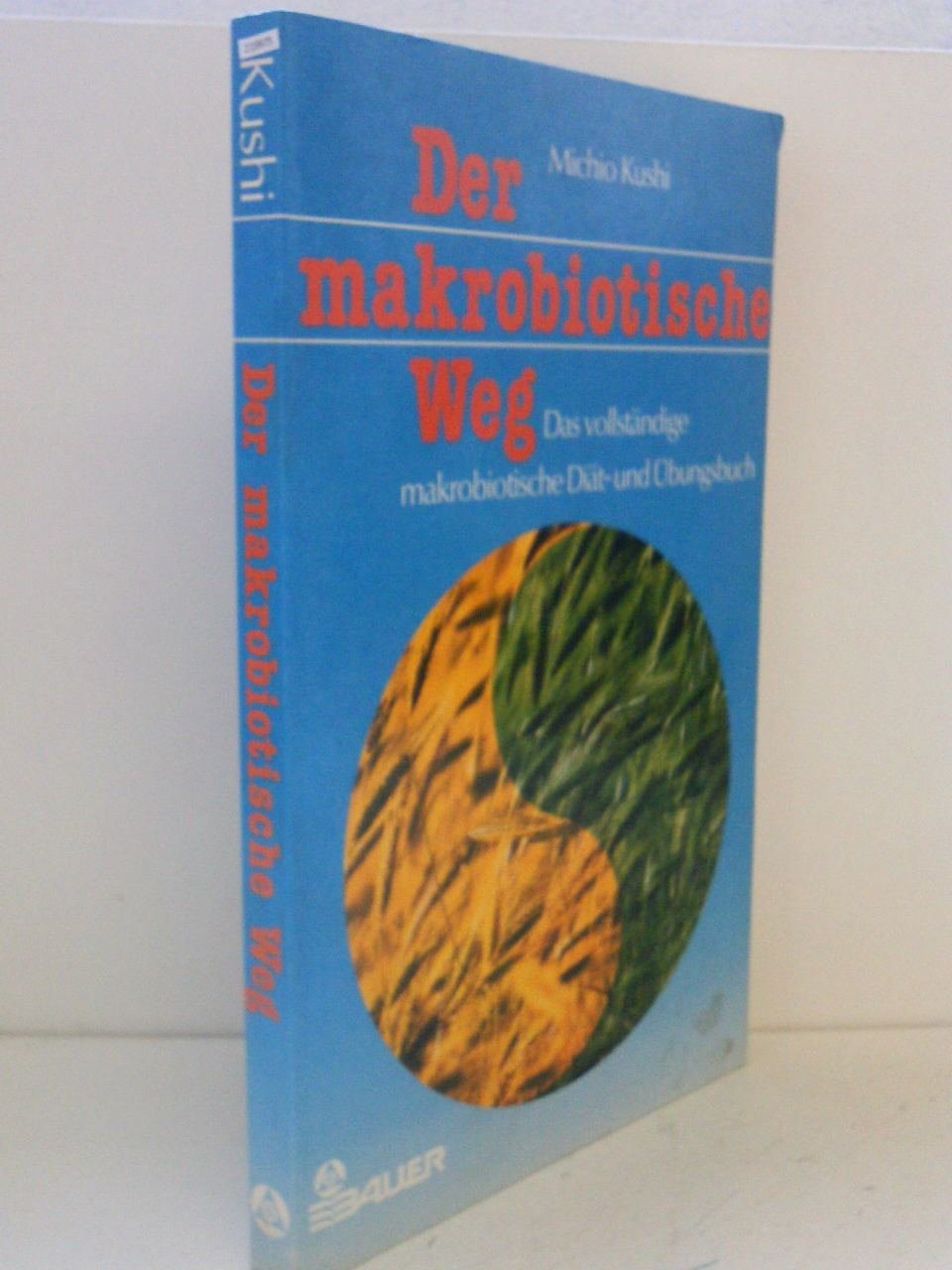 Der makrobiotische Weg. Das vollständige makrobiotische Diät- und Übungsbuch Medicine