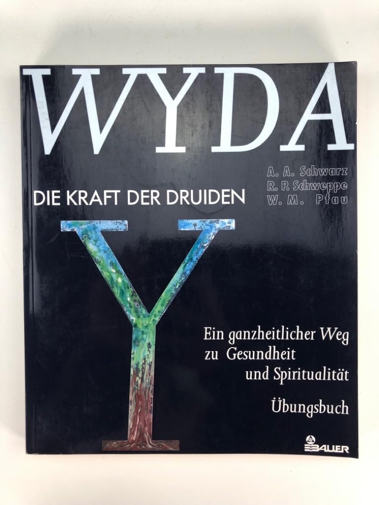 WYDA. Die Kraft der Druiden. Ein ganzheitlicher Weg zu Gesundheit und Spiritualität. Übungsbuch Religion & Esotericism