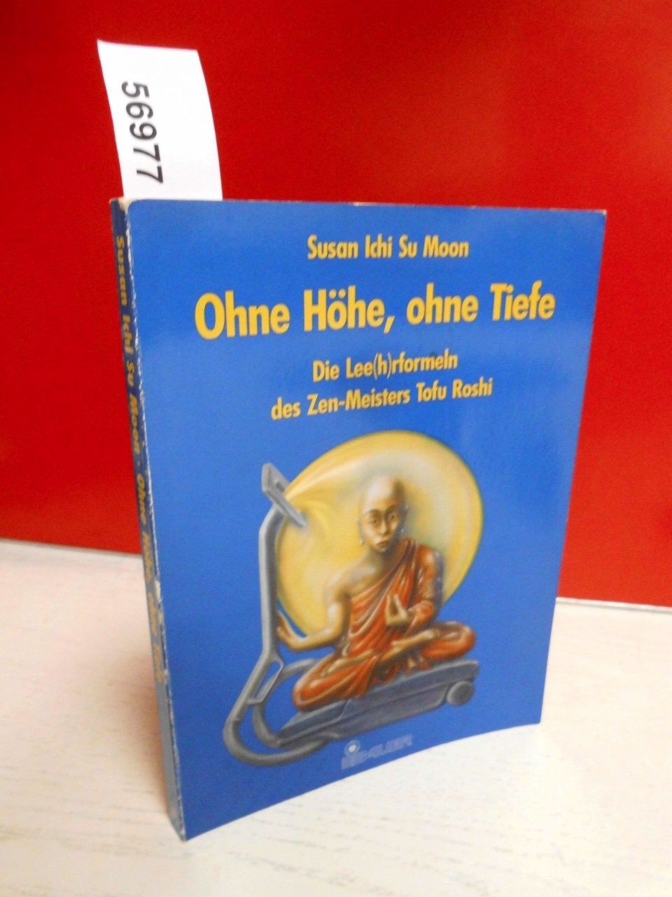 Ohne Höhe, ohne Tiefe. Die Lee(h)rformeln des Zen-Meisters Tofu Roshi Religion & Esotericism