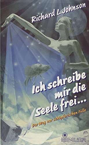 Ich schreibe mir die Seele frei ... Der Weg zur schöpferischen Fülle Lifestyle