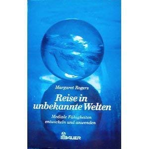 Reise in unbekannte Welten. Mediale Fähigkeiten entwickeln und anwenden Religion & Esotericism