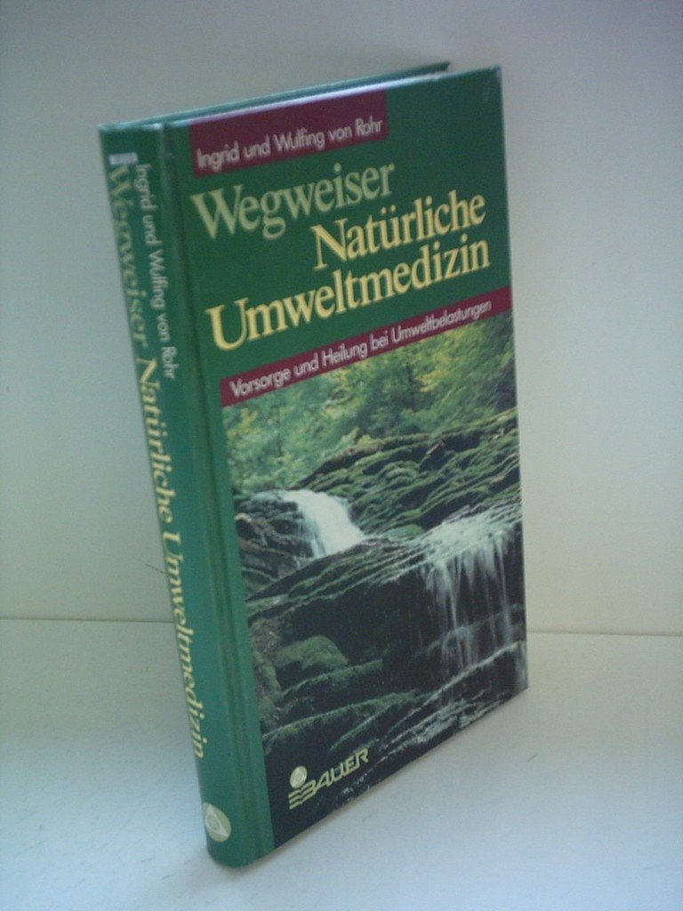 Wegweiser natürliche Umweltmedizin: Vorsorge und Heilung bei Umweltbelastungen Medicine Books