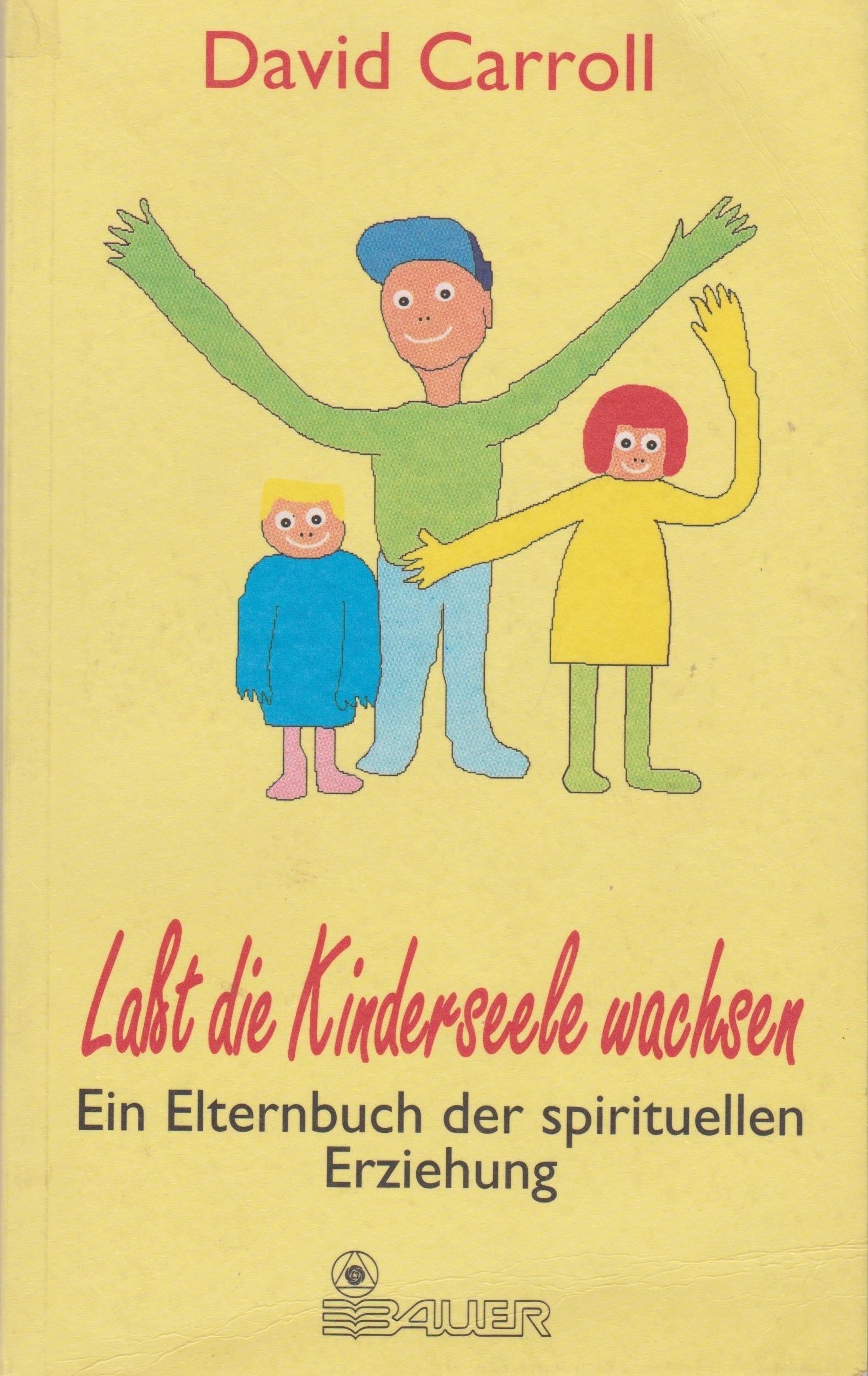 Laßt die Kinderseele wachsen. Ein Elternbuch der spirituellen Erziehung Learning & Reference