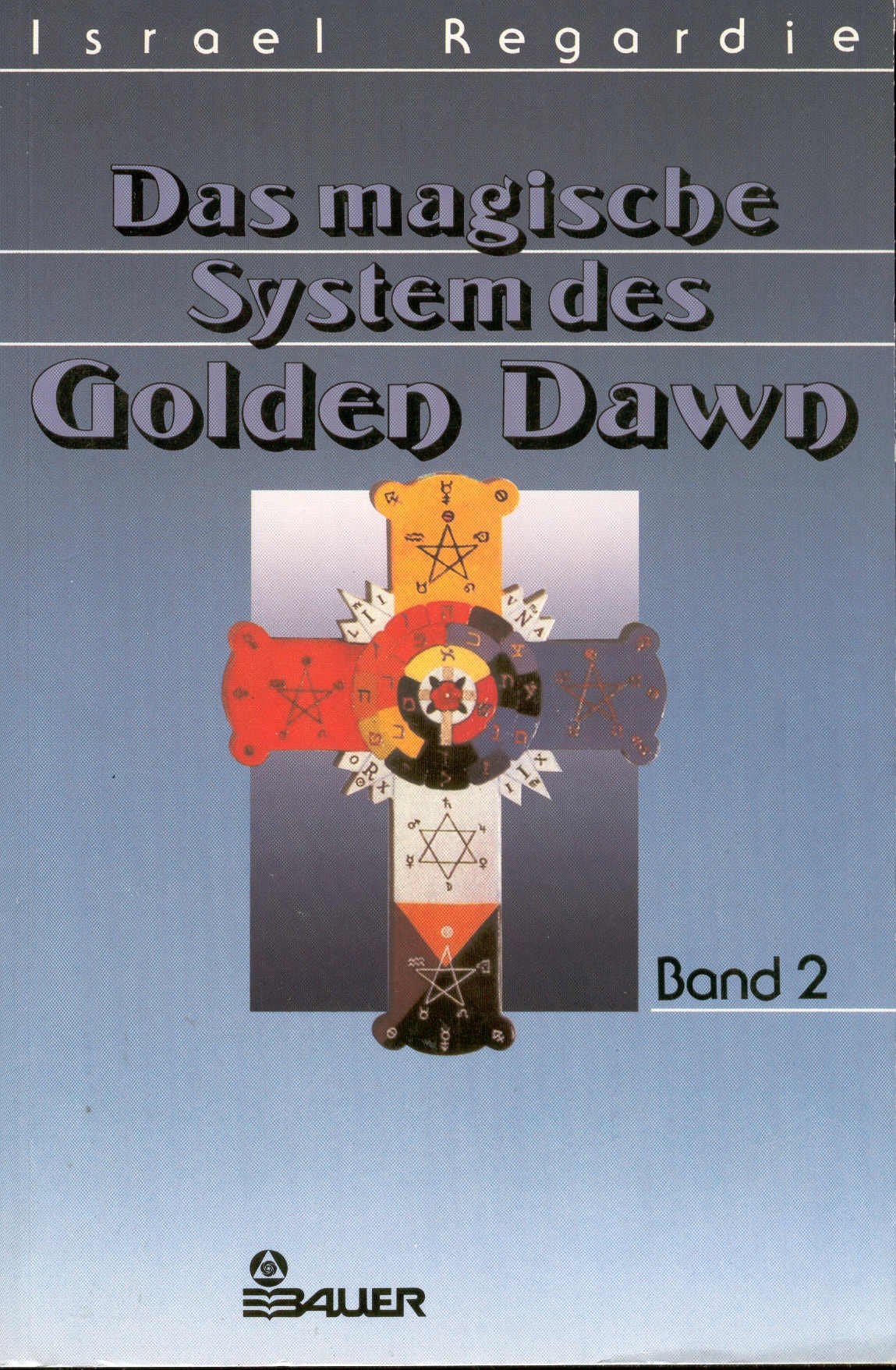 Das magische System des Golden Dawn. Band 2 Religion & Esotericism