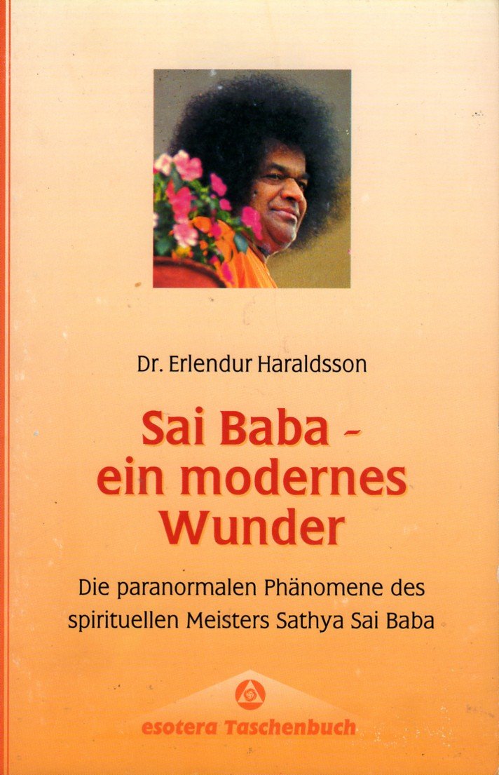 Sai Baba, ein modernes Wunder. Die paranormalen Phänomene des spirituellen Meisters Sathya Sai Baba Religion & Esotericism