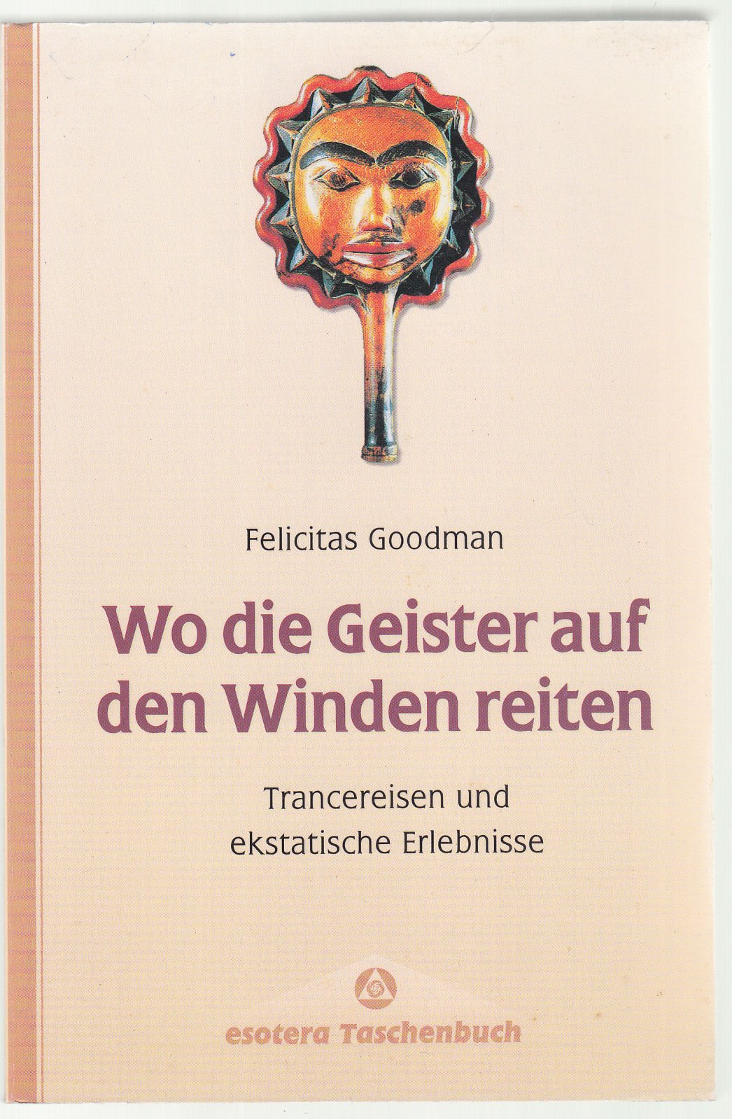 Wo die Geister auf den Winden reiten. Trancereisen und ekstatische Erlebnisse Psychology