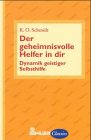Der geheimnisvolle Helfer in dir. Dynamik geistiger Selbsthilfe Lifestyle