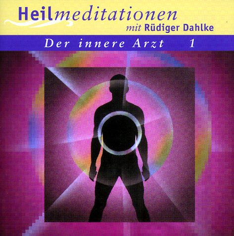 Der innere Arzt, 1 CD-Audio, Tl.1, Meditation zur Selbstheilung, 1 CD-Audio Lifestyle