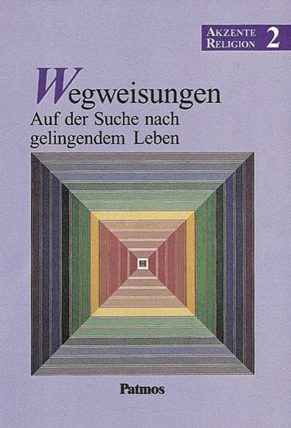 Akzente Religion 2. Wegweisungen. Auf der Suche nach gelingendem Leben Study Guides