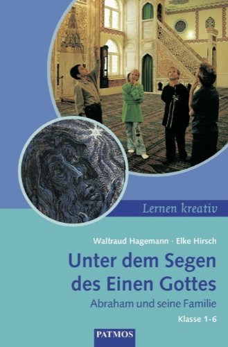 Unter dem Segen eines Gottes: Abraham und seine Familie. Unterricht in den Klassen 1 bis 6. Mit Kopiervorlagen, 4 Farbfolien book