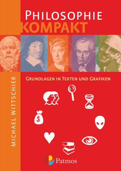 Philosophie kompakt - Grundlagen in Texten und Grafiken: Arbeitsbuch Philosophy