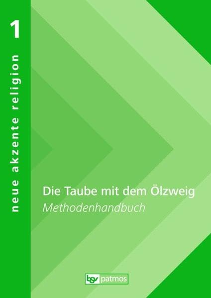 Neue Akzente Religion 1 Lehrermaterial: Methodenbuch. Die Taube im Ölzweig Learning & Reference