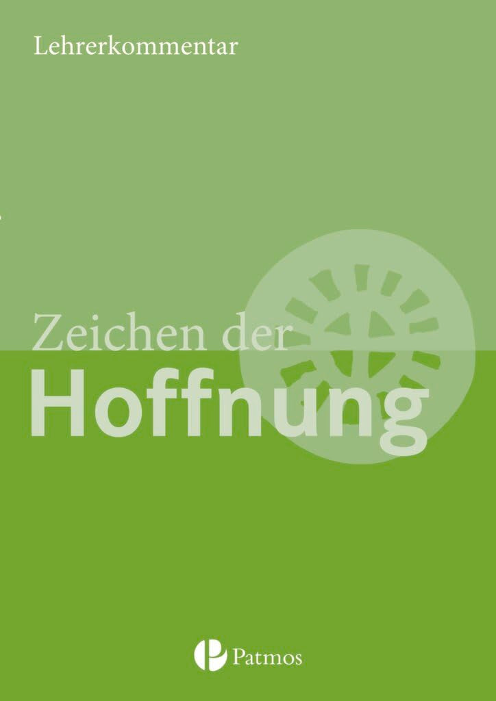 Zeichen der Hoffnung. Religion Sekundarstufe I Band 3 Gymnasium. Lehrerkommentar Books