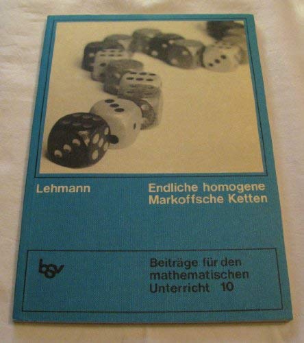 Endliche homogene Markoffsche Ketten : eine Anwendung von Wahrscheinlichkeits- u. Matrizenrechnung. Books