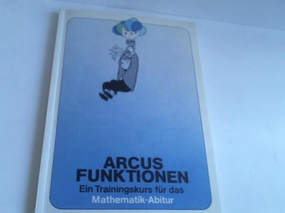 Arcusfunktionen: Ein Trainingskurs für das Abitur (Leistungskurs) Books