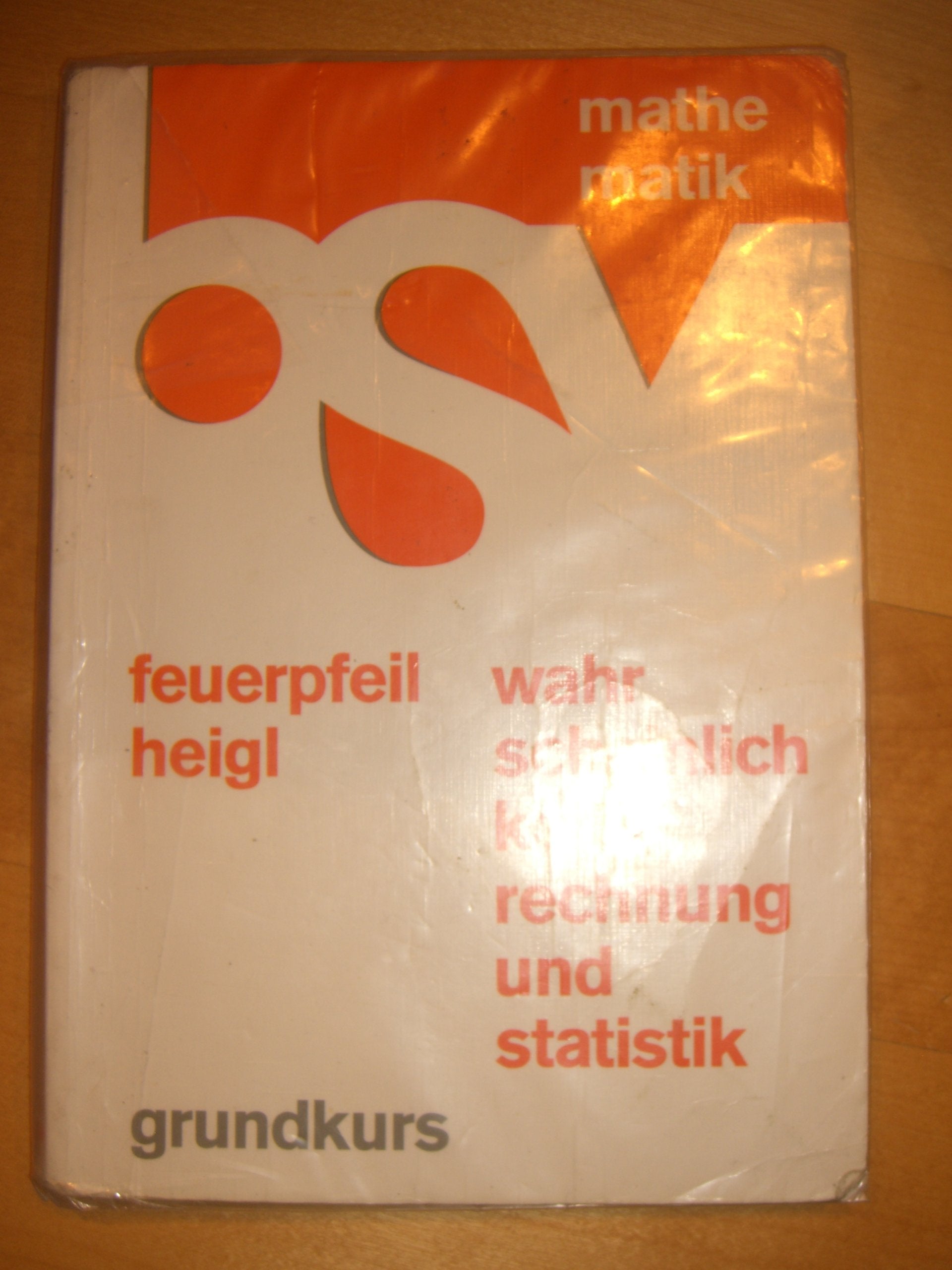 Wahrscheinlichkeitsrechnung und Statistik - Grundkurs: Schülerbuch (bsv Mathematik - Sekundarbereich II) Books