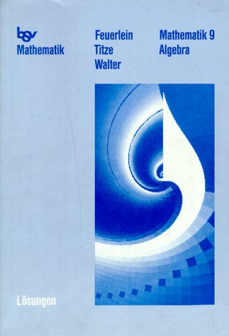 Mathematik - Die weisse Reihe. Bisherige Ausgabe Bayern: Lösungen 9 Algebra Books