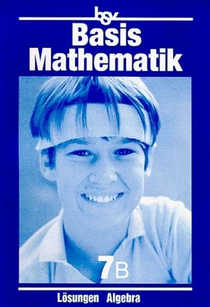 bsv Basismathematik B - Neubearbeitung für Bayern: Lösungen 7 Algebra Mathematics