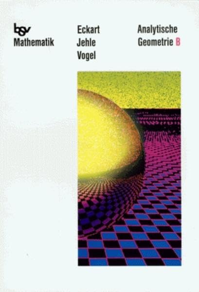 bsv Mathematik: Analytische Geometrie B (bsv Mathematik - Sekundarbereich II) Study Guides