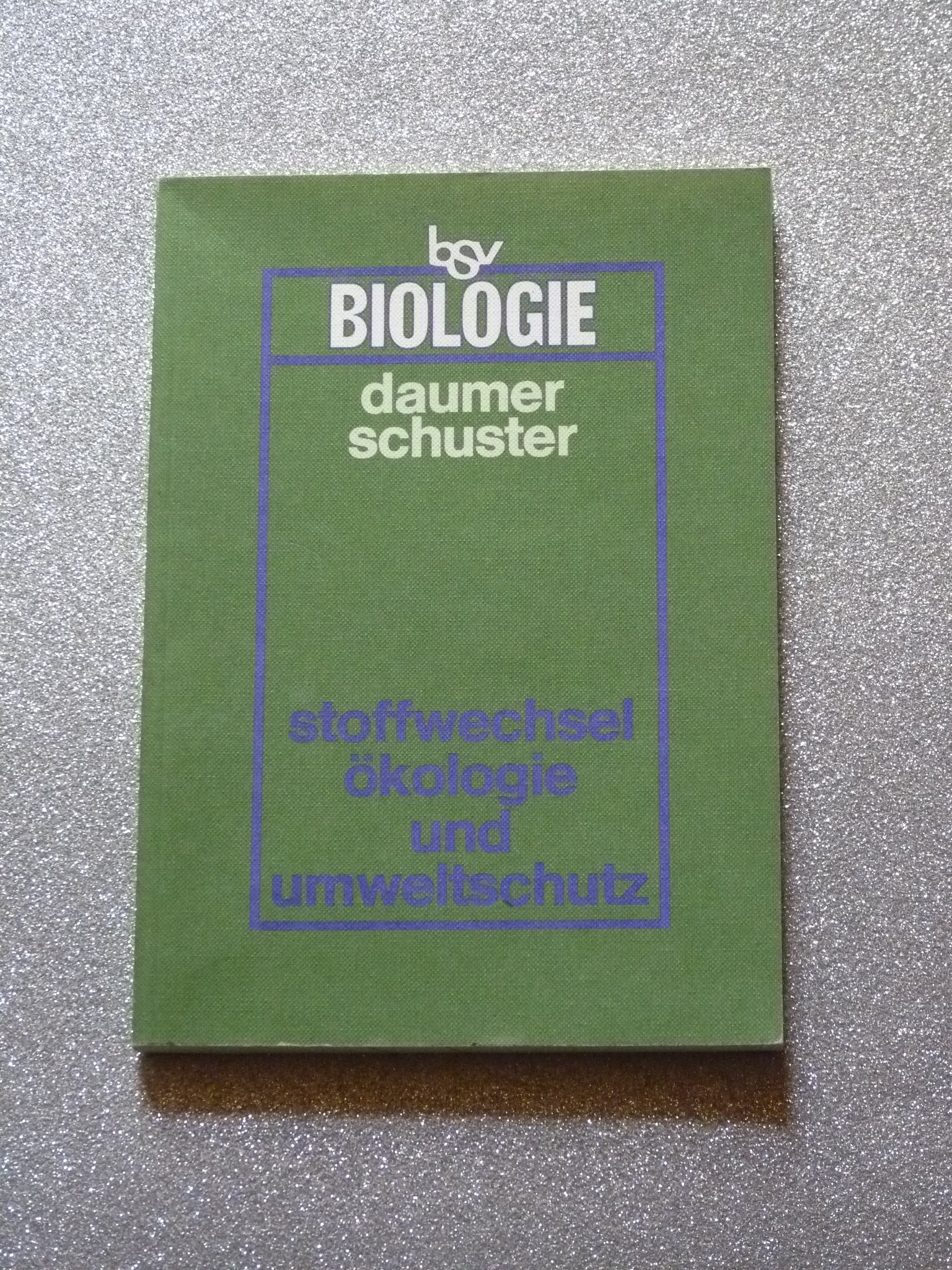 Stoffwechsel, Ökologie und Umweltschutz: Lehr- und Arbeitsbuch (bsv Biologie für die gymnasiale Oberstufe) Natural Sciences