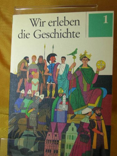 Wir erleben die Geschichte. Ein Arbeitsbuch für den Geschichtsunterricht. Ausg. A, Bd. 1. Books