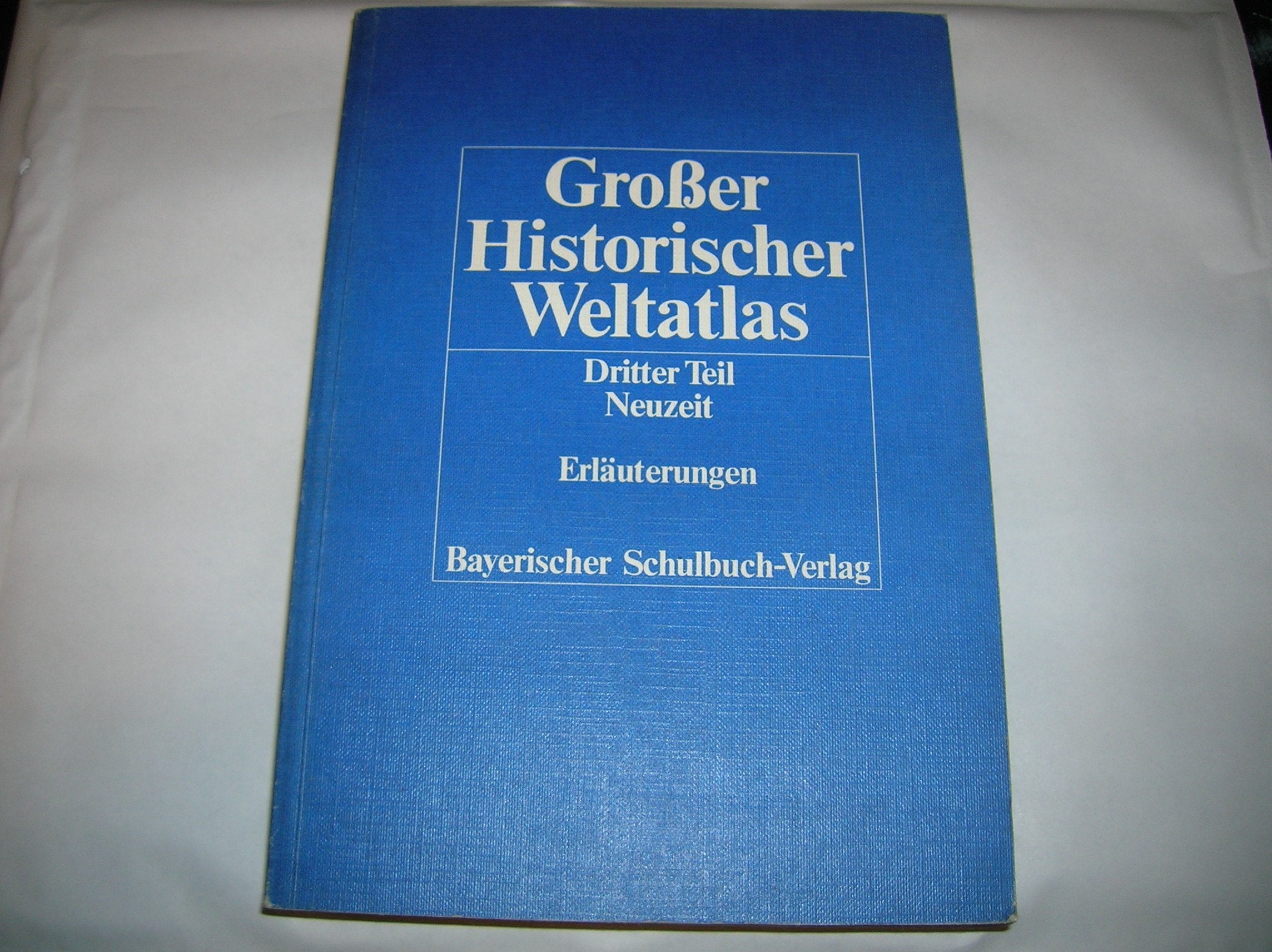 Grosser Historischer Weltatlas / Neuzeit: Erläuterungen Learning & Reference