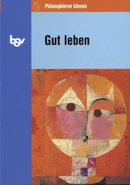Philosophieren können, Gut leben Philosophy