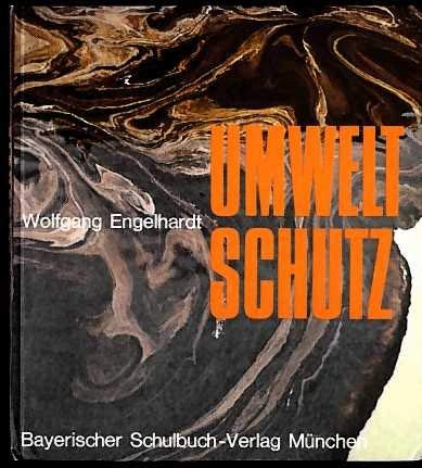 Umweltschutz : Gefährdung und Schutz der natürlichen Umwelt der Menschen Science