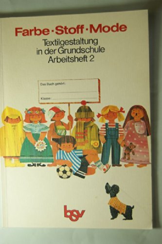 Farbe - Stoff - Mode: Textilgestaltung in der Grundschule / Arbeitsheft 2 Professional & Reference Books