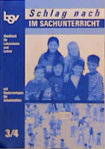 Schlag nach im Sachunterricht: Lehrerhandbuch 3/4 - Bisherige Ausgabe Nordrhein-Westfalen Education & Training