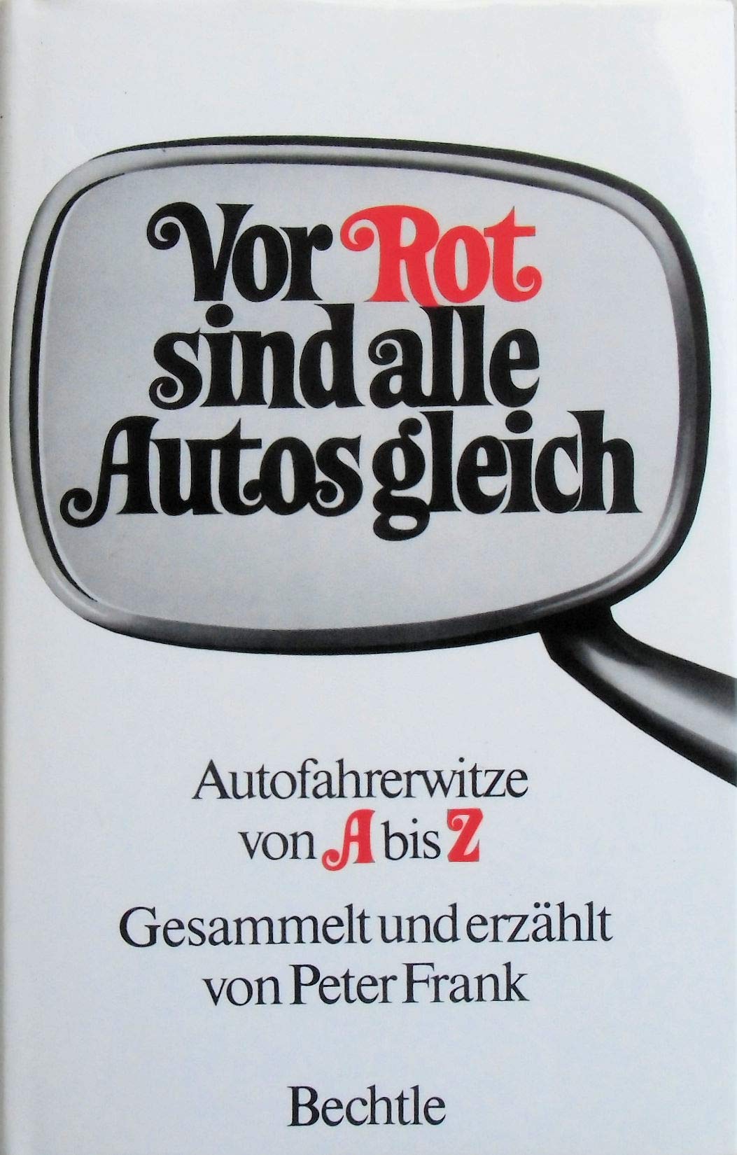 Vor Rot sind alle Autos gleich. Autofahrerwitze von A - Z Books