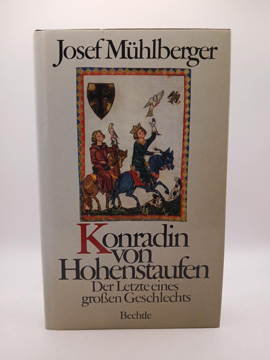 Konradin von Hohenstaufen. Der Letzte eines großen Geschlechts Politics & Society