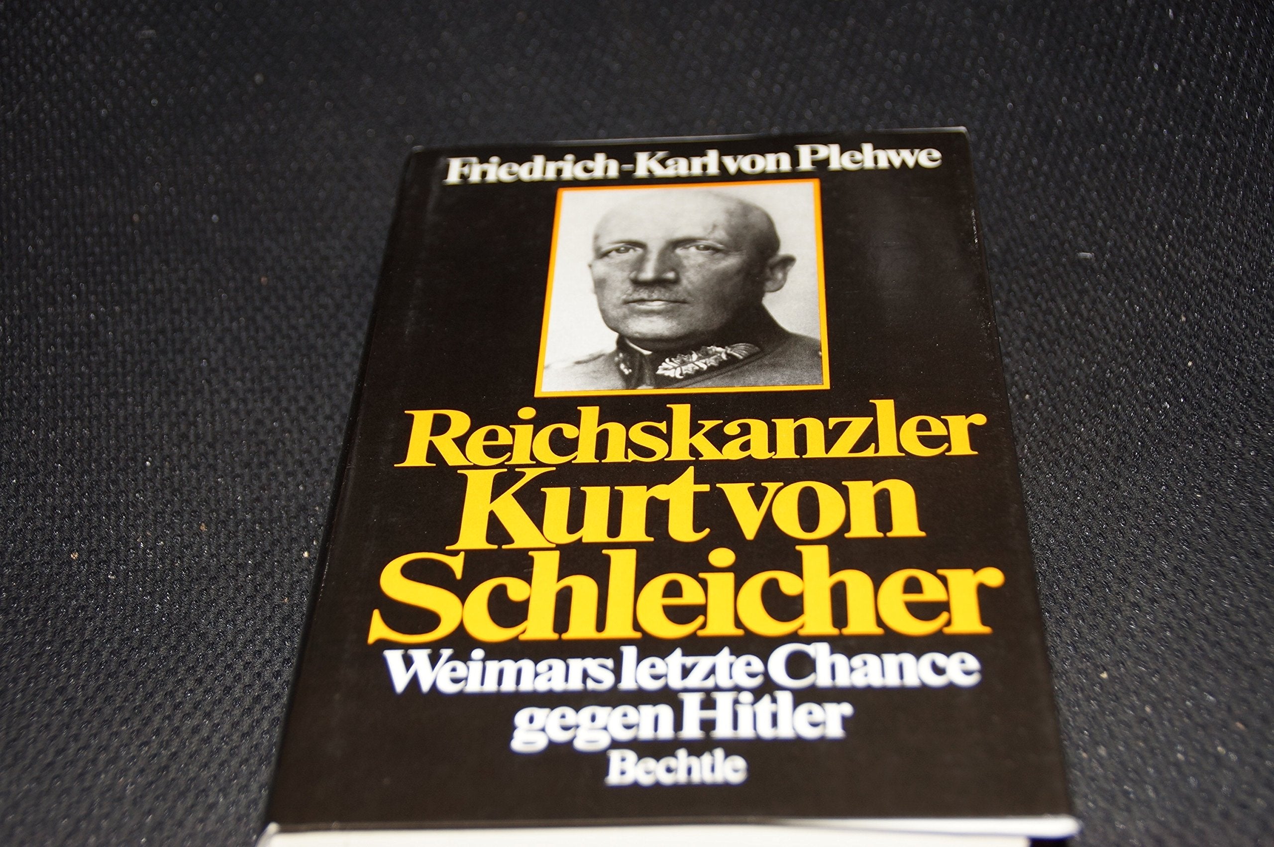 Reichskanzler Kurt von Schleicher: Weimars letzte Chance gegen Hitler Memories