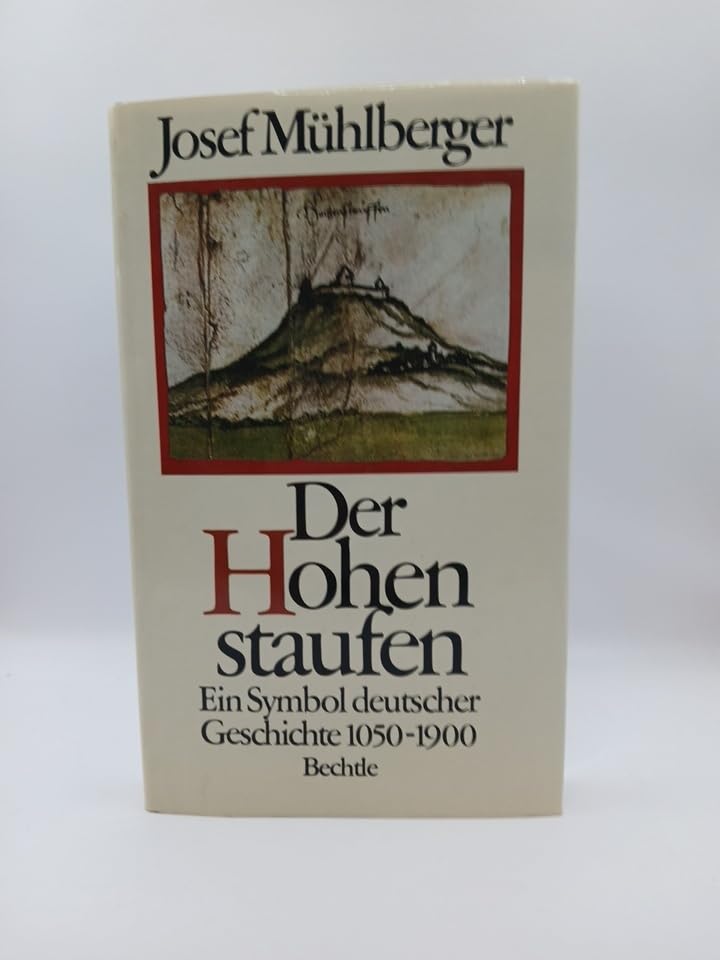Der Hohenstaufen. Ein Symbol deutscher Geschichte 1050 - 1900 Politics & History