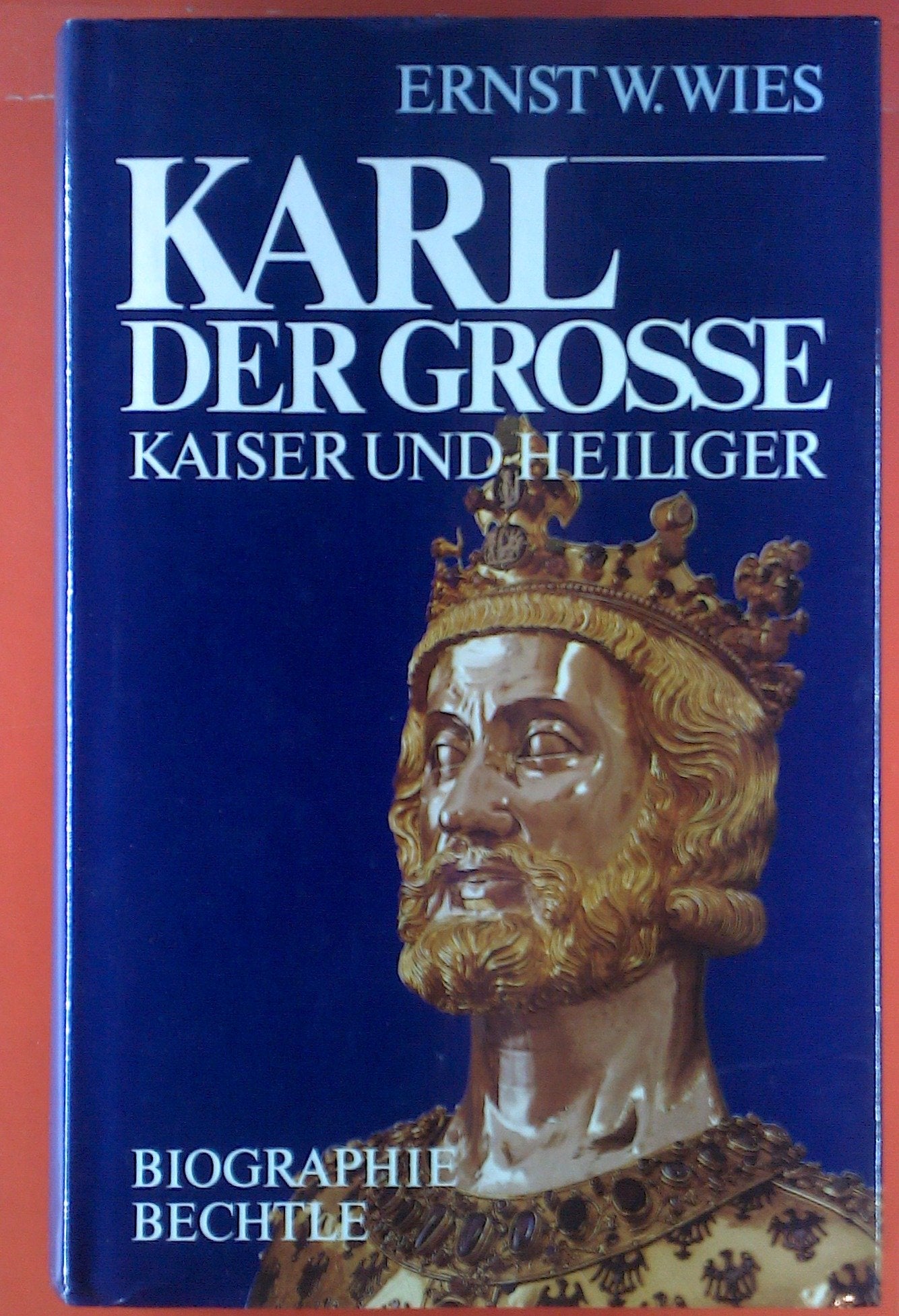 Karl der Grosse: Kaiser und Heiliger: Kaiser und Heiliger. Biographie Memories