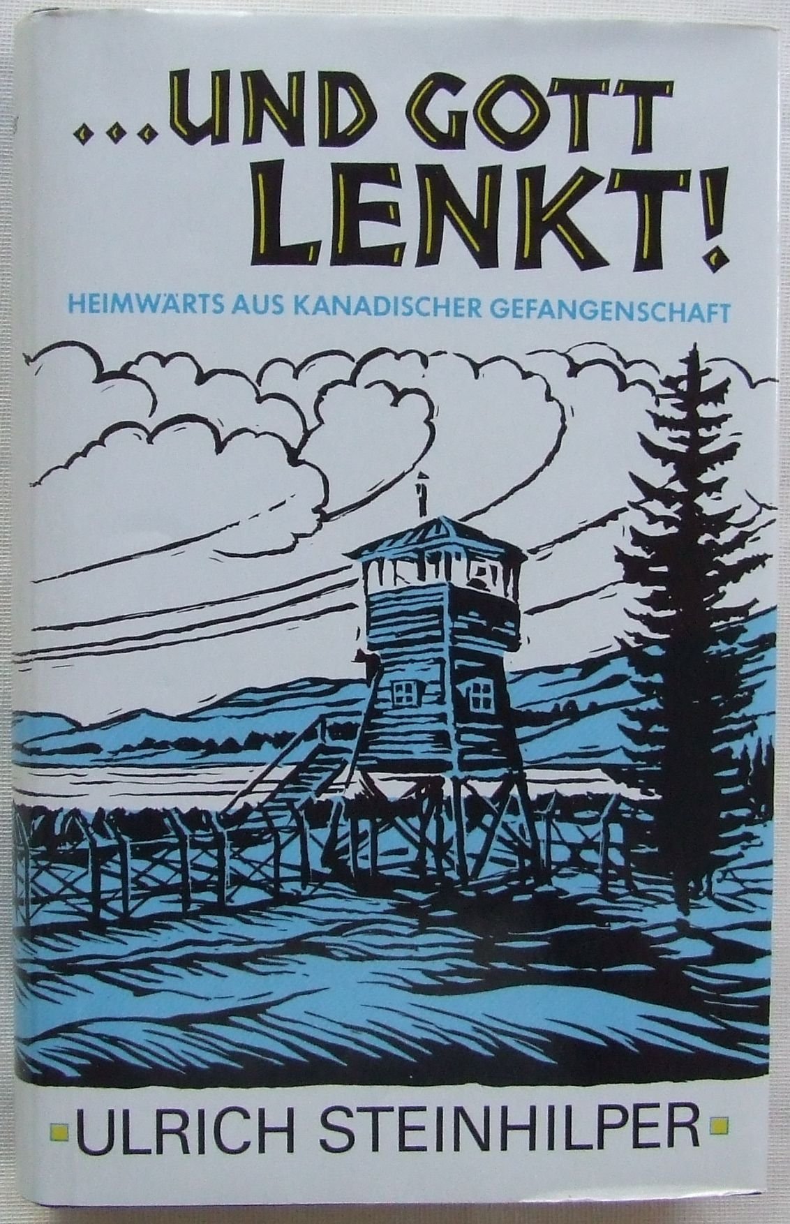 ... und Gott lenkt. Heimwärts aus kanadischer Gefangenschaft Memories