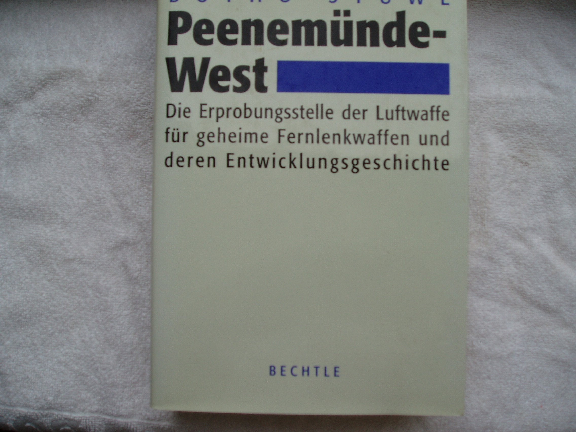 Peenemünde-West: Die Erprobungsstelle der Luftwaffe für geheime Fernlenkwaffen und deren Entwicklungsgeschichte Leisure, Home & Garden