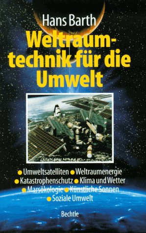 Weltraumtechnik für die Umwelt: Umweltsatelliten, Weltraumenergien, Katastrophenschutz, Klima, Wetter, Marsökologie, Künstliche Sonnen, Soziale Umwelt Film, Art & Culture