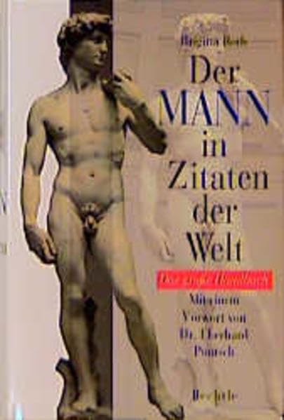 Der Mann in Zitaten der Welt: Das grosse Handbuch: Das große Handbuch. Mit e. Vorwort v. Eberhard Puntsch Reference Books