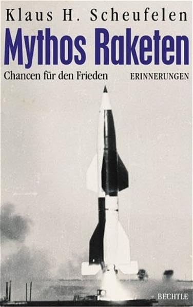 Mythos Raketen: Chancen für den Frieden: Chancen für den Frieden. Erinnerungen Memories