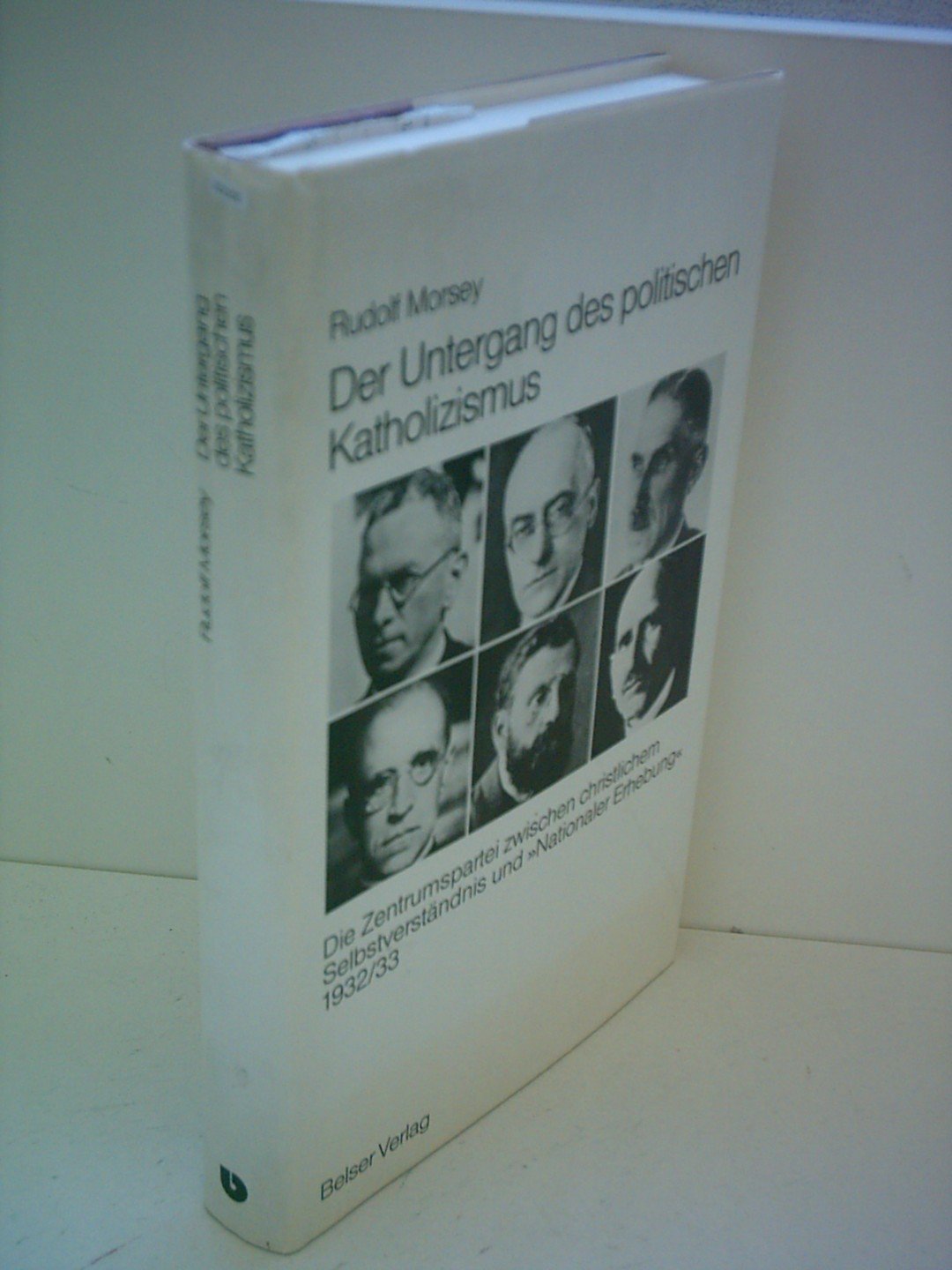 Der Untergang des politischen Katholizismus. Das Zentrum zwischen christlichem Selbstverständnis und 'Nationaler Erhebung' Books