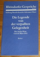 Die Legende von der verpassten Gelegenheit. Die Stalin-Note vom 10. März 1952. (=Rhöndorfer Gespräche, Band 5). book