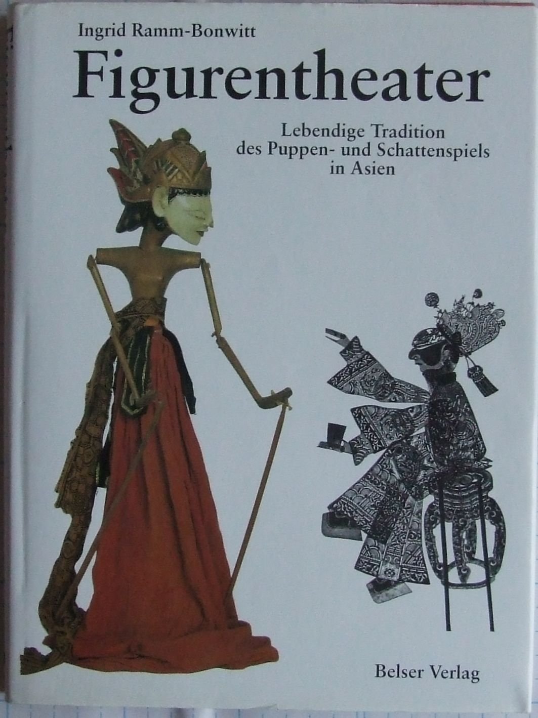 Figurentheater. Lebendige Tradition des Puppen - und Schattenspiels in Asien. Books
